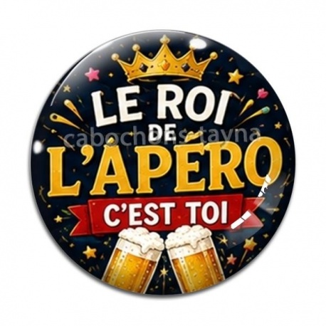 Cabochon Verre - le roi de l'apéro c'est toi