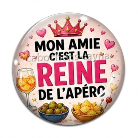 Cabochon Verre - mon amie c'est la reine de l'apéro