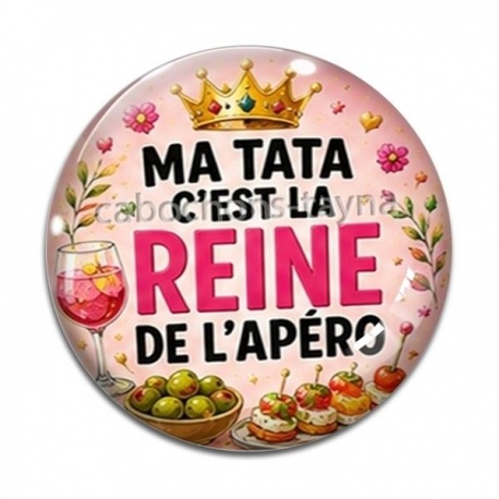 Cabochon Verre - ma tata c'est la reine de l'apéro