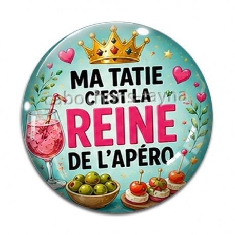 Cabochon Verre - ma tatie c'est la reine de l'apéro