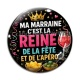 Cabochon Verre - Ma marraine c'est la reine de la fête et de l'apéro