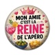 Cabochon Résine - mon amie c'est la reine de l'apéro