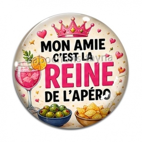 Cabochon Verre - mon amie c'est la reine de l'apéro