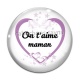 Cabochon Verre - on t'aime maman