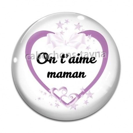 Cabochon Verre - on t'aime maman