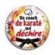 Cabochon Verre - un coach de karaté qui déchire