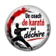 Cabochon Résine - un coach de karaté qui déchire