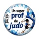 Cabochon Verre - un super prof de judo