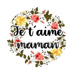 je t'aime maman