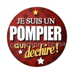 je suis un pompier qui déchire