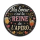 Cabochon Résine - ma soeur c'est la reine de l'apéro