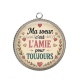 Pendentif Cabochon Argent - ma soeur c'est l'amie pour toujours