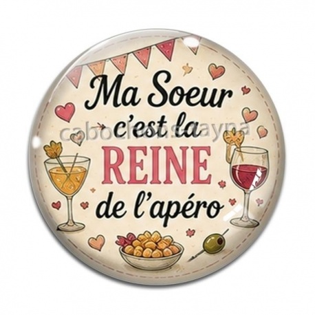 Cabochon Verre - ma soeur la reine de l'apéro