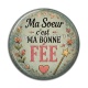 Cabochon Résine - ma soeur c'est ma bonne fée