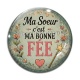 Cabochon Verre - ma soeur c'est ma bonne fée