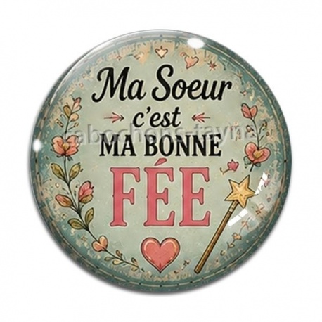 Cabochon Verre - ma soeur c'est ma bonne fée