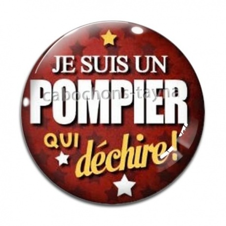 Cabochon Verre - je suis un pompier qui déchire