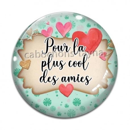 Cabochon Verre - pour la plus cool des amies
