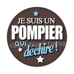 je suis un pompier qui déchire