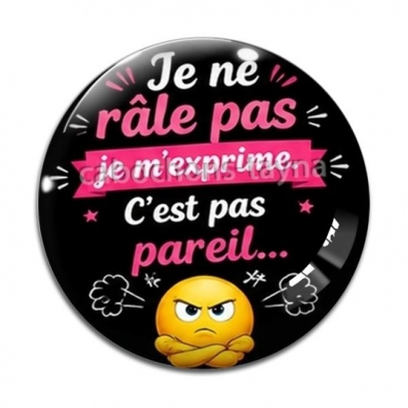 Cabochon Verre - je ne râle pas je m'exprime c'est pas pareil