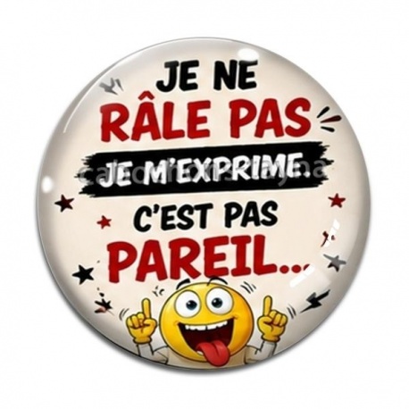 Cabochon Verre - je ne râle pas je m'exprime c'est pas pareil