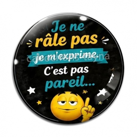 Cabochon Verre - je ne râle pas je m'exprime c'est pas pareil