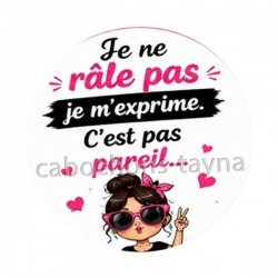 je ne râle pas je m'exprime c'est pas pareil