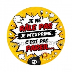 je ne râle pas je m'exprime c'est pas pareil