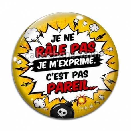 Cabochon Verre - je ne râle pas je m'exprime c'est pas pareil