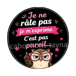 je ne râle pas je m'exprime c'est pas pareil