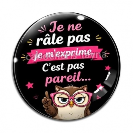 Cabochon Verre - je ne râle pas je m'exprime c'est pas pareil