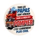 tous les papas sont géniaux mais le mien est pompier 