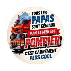 tous les papas sont géniaux mais le mien est pompier 