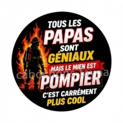 tous les papas sont géniaux mais le mien est pompier 