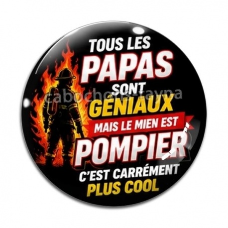 Cabochon Verre - tous les papas sont géniaux mais le mien est pompier 