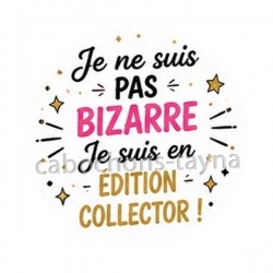 je ne suis pas bizarre je suis édition collector