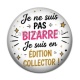 Cabochon Résine - je ne suis pas bizarre je suis édition collector