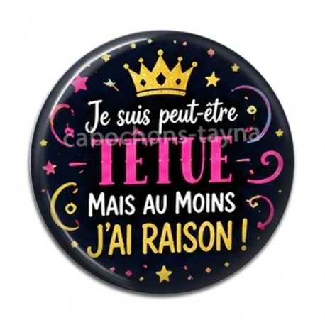Cabochon Résine - je suis peut être têtue mais au moins j'ai raison