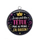 Pendentif Cabochon Argent - je suis peut être têtue mais au moins j'ai raison