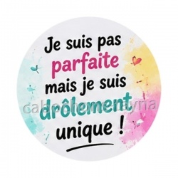 je suis parfaite mais je suis drôlement unique