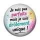 Cabochon Résine - je suis parfaite mais je suis drôlement unique
