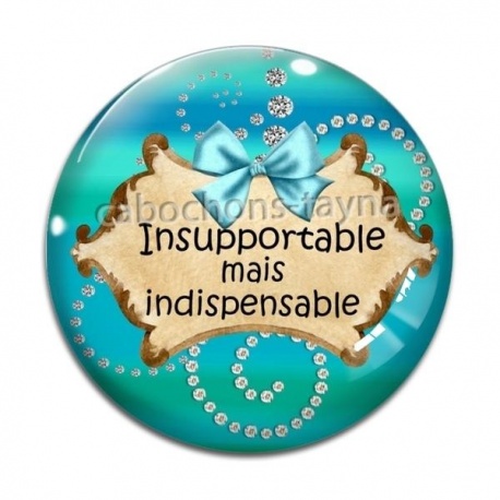 Cabochon Verre - insupportable mais indispensable