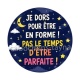 je dors pour être en forme pas le temps d'être parfaite