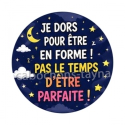 je dors pour être en forme pas le temps d'être parfaite