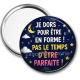 Miroir de poche - je dors pour être en forme pas le temps d'être parfaite