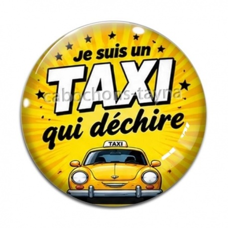 Cabochon Verre - je suis un taxi qui déchire