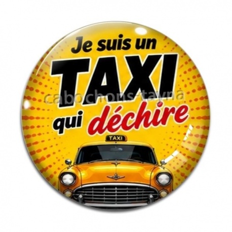 Cabochon Verre - je suis un taxi qui déchire