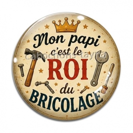 Cabochon Verre - mon papi c'est le roi du bricolage