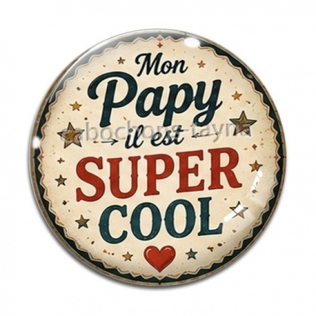 Cabochon Verre - mon papy il est super cool