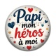 Cabochon Résine - papi mon héros à moi